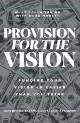  Provision for the Vision: Funding Your Vision is Easier Than You Think 