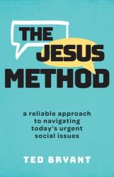  The Jesus Method: A Reliable Approach to Navigating Today\'s Urgent Social Issues 