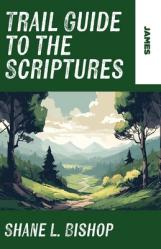  Trail Guide to the Scriptures: James 