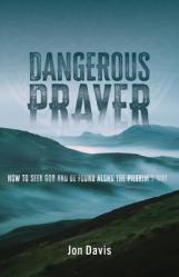  Dangerous Prayer: How to Seek God and Be Found Along the Pilgrim\'s Way 