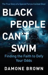  Black People Can\'t Swim: Finding the Faith to Defy Your Odds 