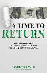  A Time to Return: The Radical Act That Revolutionized My Relationship With Money 