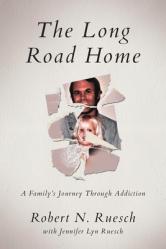  The Long Road Home: A Family\'s Journey Through Addiction 