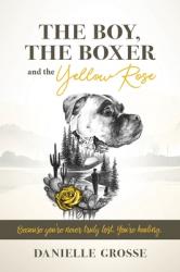  The Boy, the Boxer, and the Yellow Rose: Because You\'re Never Truly Lost. You\'re Healing. 