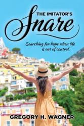  The Imitator\'s Snare: Searching for hope when life is out of control. 