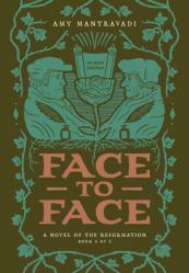  Face to Face: A Novel of the Reformation 