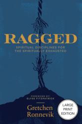  Ragged: Spiritual Disciplines for the Spiritually Exhausted 