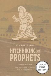  Hitchhiking with Prophets: A Ride Through the Salvation Story of the Old Testament 