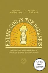 Finding God in the Darkness: Hopeful Reflections from the Pit of Depression, Despair, and Disappointment 
