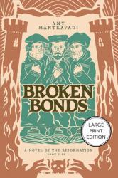  Broken Bonds: A Novel of the Reformation 