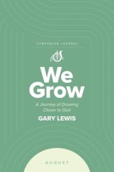  We Grow Companion Journal: A Journey of Drawing Closer to God - August 