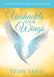  Unshackle Your Wings Workbook & Study Guide 
