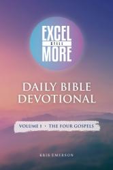 Excel Still More Daily Bible Devotional: Volume 1 - The Four Gospels: Volume 1 - 