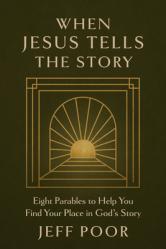  When Jesus Tells the Story: Eight Parables to Help You Find Your Place in God\'s Story 