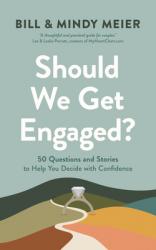 Should We Get Engaged?: 50 Questions and Stories to Help You Decide with Confidence 