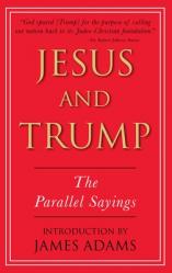  Jesus and Trump: The Parallel Sayings 