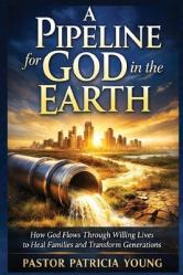  A Pipeline for God in the Earth 