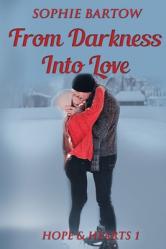  From Darkness into Love: A Small Town Second Chance Mystery Romance 