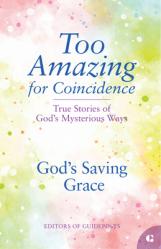  God\'s Saving Grace: True Stories of God\'s Mysterious Ways 