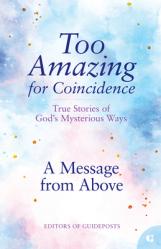  A Message from Above: True Stories of God\'s Mysterious Ways 