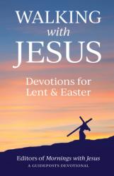  Walking with Jesus: Devotions for Lent & Easter 