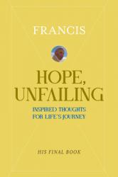  Hope, Unfailing: Inspired Thoughts for Life\'s Journey 