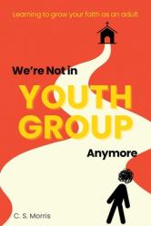  We\'re Not in Youth Group Anymore 