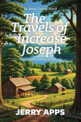  The Travels of Increase Joseph: The Gospel According to the Land 