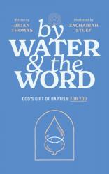  By Water and the Word: God\'s Gift of Baptism for You 