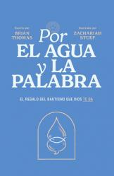  Por El Agua Y La Palabra: El Regalo del Bautismo Que Dios Te Da 