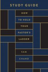 How to Hold Your Pastor\'s Ladder Study Guide 