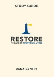 RESTORE Study Guide: 90 Days of Intentional Living 