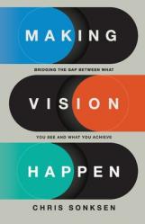 Making Vision Happen: Bridging the Gap Between What You See and What You Achieve 