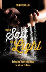  Being Salt and Light: Bringing Truth and Hope to a Lost Culture 