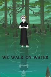  We Walk on Water 