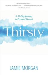 Thirsty: A 31-Day Journey to Personal Revival 