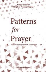  Patterns for Prayer Volume 3: September-December: A Daily Guide for Kingdom-Focused Praying 