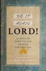  Do It Again, Lord!: 30 Days of Hope-Filled Prayer for Revival 