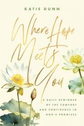  Where Hope Meets You: A Daily Reminder of the Comfort and Confidence in God\'s Promises 