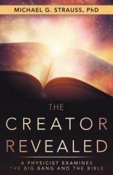  The Creator Revealed: A Physicist Examines the Big Bang and the Bible 