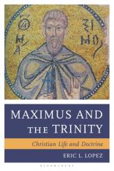  Maximus and the Trinity: Christian Life and Doctrine 