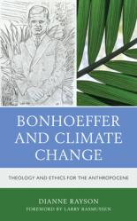  Bonhoeffer and Climate Change: Theology and Ethics for the Anthropocene 