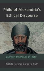  Philo of Alexandria\'s Ethical Discourse: Living in the Power of Piety 