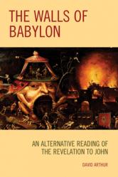  The Walls of Babylon: An Alternative Reading of the Revelation to John 