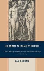  The Animal at Unease with Itself: Death Anxiety and the Animal-Human Boundary in Genesis 2-3 