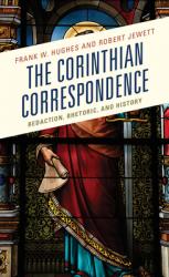  The Corinthian Correspondence: Redaction, Rhetoric, and History 