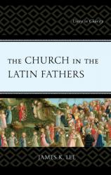  The Church in the Latin Fathers: Unity in Charity 