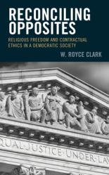  Reconciling Opposites: Religious Freedom and Contractual Ethics in a Democratic Society 