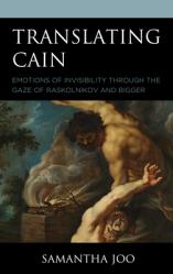  Translating Cain: Emotions of Invisibility Through the Gaze of Raskolnikov and Bigger 
