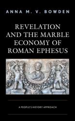  Revelation and the Marble Economy of Roman Ephesus: A People\'s History Approach 
